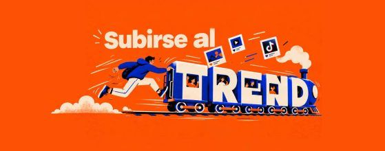 Subirse al trend, blog Distrito Agencia